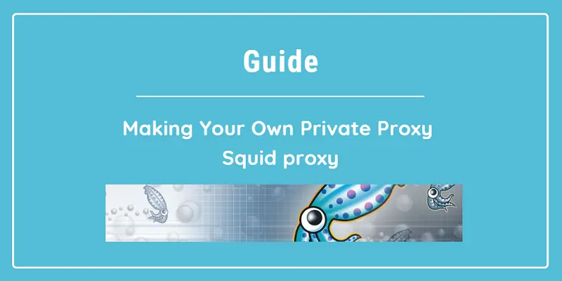 Set up Private Proxy with Squid proxy