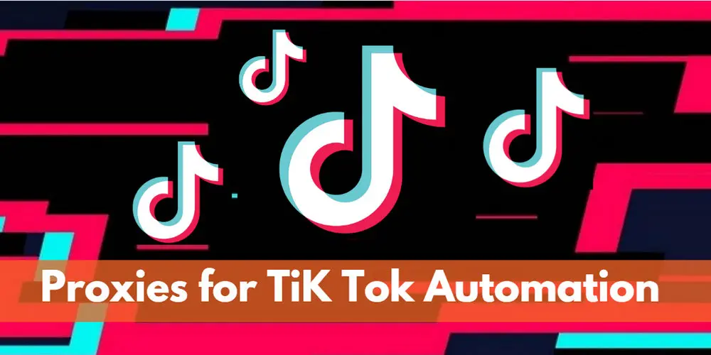 proxies for Tik Tok automation