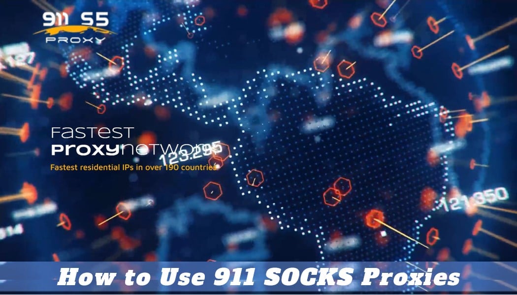 Guide for the Use of 911 SOCKS Proxies