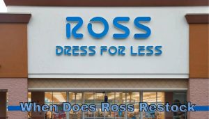 When Does Ross Restock In 2022? Complete Guide - Stupid Proxy