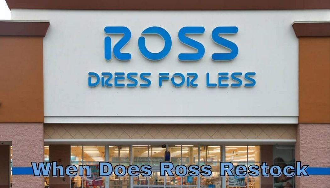 When Does Ross Restock