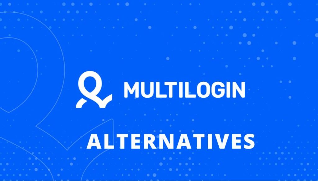 Multilogin Alternatives