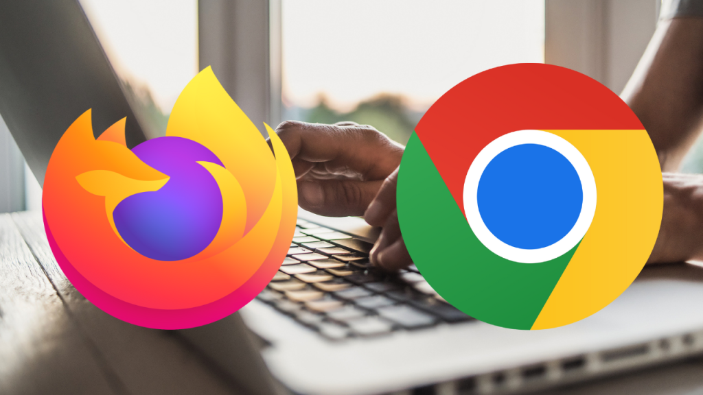 Firefox and Chrome