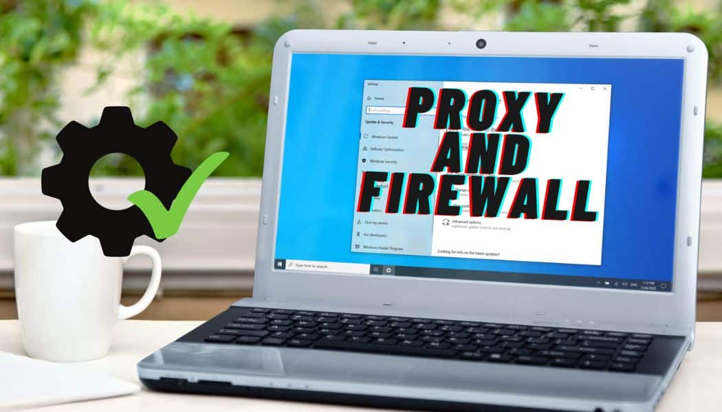 How to Check Proxy and Firewall Settings