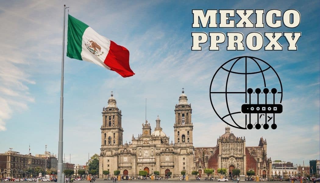 Mexico proxy